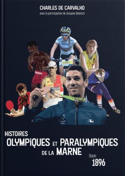 Histoires olympiques et paralympiques de la Marne depuis 1896 (Charles de Carvalho)